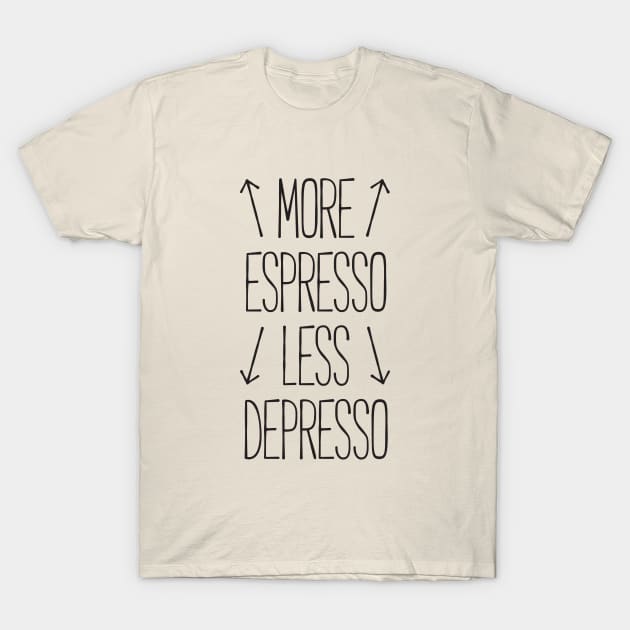 more espresso less depresso T-Shirt by RedYolk